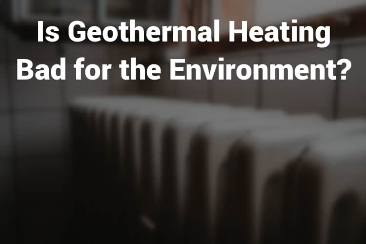 is-geothermal-heating-bad-for-the-environment-architreecture